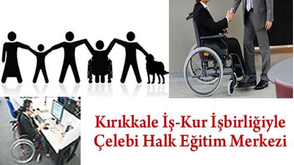 Kırıkkale İş-Kur İşbirliği ile Çelebi´de İkamet Eden Tüm Engelli Vatandaşlarımıza Kurs Açılacaktır.